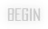 Begin